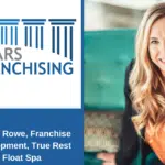Mandy Rowe Joins the Pillars of Franchising Podcast to Discuss Float Spa Franchising